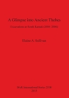 Image for A Glimpse into Ancient Thebes : Excavations at South Karnak (2004-2006)