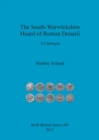 Image for The South-Warwickshire Hoard of Roman Denarii : A Catalogue