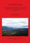 Image for Coastal Hinterlands : Site patterns, microregions and coast-inland interconnections by the Corinthian Gulf, c. 600-300 BC