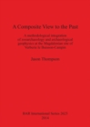 Image for A Composite View to the Past : A Methodological Integration of Zooarchaeology and Archaeological Geophysics at the Magdalenian Site of Verberie le Buisson-Campin