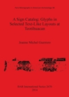 Image for A Sign Catalog: Glyphs in Selected Text-Like Layouts at Teotihuacan