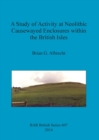 Image for A Study of Activity at Neolithic Causewayed Enclosures Within the British Isles
