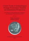 Image for Current Trends in Archaeological Heritage Preservation: National and International Perspectives