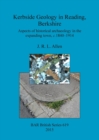Image for Kerbside Geology in Reading, Berkshire : Aspects of historical archaeology in the expanding town, c.1840-1914