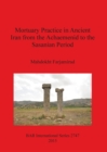 Image for Mortuary practice in ancient Iran from the Achaemenid to the Sasanian period