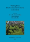 Image for Wallingford: The Castle and the Town in Context