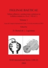 Image for FIGLINAE BAETICAE, Volume 1 : Talleres alfareros y producciones ceramicas en la Betica romana (ss. II a.C.-VII d.C.): Actas del Congreso Internacional (Cadiz, 12-14 de noviembre de 2003)