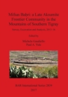 Image for Mifsas Ba?ri: a Late Aksumite Frontier Community in the Mountains of Southern Tigray : Survey, Excavation and Analysis, 2013-16