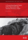 Image for A Zooarchaeological Study of the Haimenkou Site, Yunnan Province, China