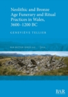 Image for Neolithic and Bronze Age Funerary and Ritual Practices in Wales 3600-1200 BC