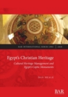 Image for Egypt&#39;s Christian Heritage : Cultural Heritage Management and Egypt&#39;s Coptic Monuments