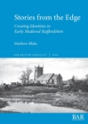 Image for Stories from the edge  : creating identities in early medieval Staffordshire