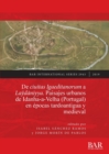 Image for De ciuitas Igaeditanorum a Laãydåaniyya  : paisajes urbanos de Idanha-a-Velha (Portugal) en âepocas tardoantigua y medieval