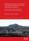 Image for Prehistoria Reciente y territorio en la Depresion de Vera y el rio Almanzora (Almeria) : Las formaciones sociales entre finales del VI y mediados del III milenio ANE