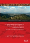 Image for La organizacion social durante el Preclasico Tardio en Tlaxiaco, La Mixteca, Mexico : Un estudio desde la Arqueologia del Paisaje