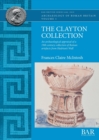 Image for The Clayton collection  : an archaeological appraisal of a 19th century collection of Roman artefacts from Hadrian&#39;s Wall