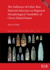 Image for The Influence of Lithic Raw Material Selection on Regional Morphological Variability of Clovis Fluted Points