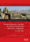 Image for Paisajes mineros y modos de vida en el norte de Mendoza, Argentina (S. XIX-XX)