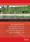 Image for The Exploitation of Fishing Resources and the Maritime Skills of Early Modern Humans in Island Southeast Asia