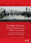 Image for The Edge of Europe. Heritage, Landscape and Conflict Archaeology