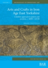 Image for Arts and crafts in Iron Age East Yorkshire  : a holistic approach to pattern and purpose, c. 400BC-AD100