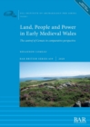 Image for Land, People and Power in Early Medieval Wales