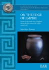 Image for On the edge of empire  : society in the south-west of England during the first century BC to fifth century AD