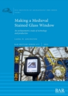 Image for Making a medieval stained glass window  : an archaeometric study of technology and production