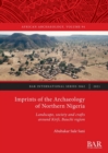 Image for Imprints of the archaeology of Northern Nigeria  : landscape, society and crafts around Kirfi, Bauchi Region