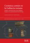 Image for Ceramica comun en la Gallaecia romana : Estudio y sistematizacion crono-tipologica basada en tres yacimientos del area de Lugo