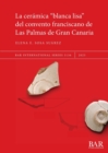 Image for La Ceramica &quot;blanca lisa&quot; del convento franciscano de Las Palmas de Gran Canaria