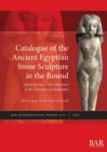 Image for Catalogue of the Ancient Egyptian Stone Sculpture in the Round