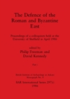 Image for The Defence of the Roman and Byzantine East, Part i