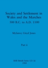 Image for Society and Settlement in Wales and the Marches, Part ii : 500 B.C. to A.D. 1100