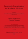 Image for Prehistoric Investigations in Northeast Thailand, Part iii : Excavations at Ban Na Di, Non Kao Noi, Ban Muang Phruk, ...