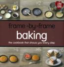Image for Frame-by-frame baking  : the cookbook that shows you every step