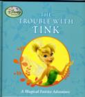 Image for The trouble with Tink : Trouble with Tink