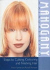 Image for Mahogany: steps to cutting, colouring and finishing hair