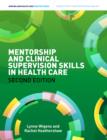 Image for Mentorship and Clinical Supervision Skills in Health Care.