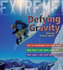 Image for Defying gravity  : surviving extreme sports