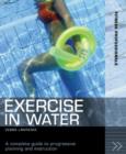 Image for Exercise in water  : a complete guide to planning and instruction