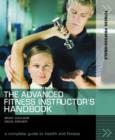 Image for The advanced fitness instructor&#39;s handbook  : a complete guide to health and fitness