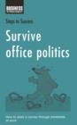 Image for Survive office politics: how to steer a course through minefields at work.