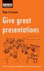 Image for Give Great Presentations: How to Speak Confidently and Make Your Point.