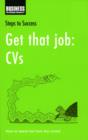 Image for Get that job.: how to stand out from the crowd. (CVs)