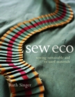 Image for Sew eco  : sewing sustainable and re-used materials