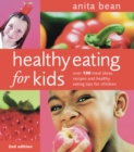 Image for Healthy eating for kids: over 100 meal ideas, recipes and healthy eating tips for children