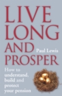 Image for Live long and prosper: how to understand, build and protect your perfect pension