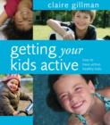 Image for Getting your kids active: how to have active, healthy kids