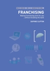 Image for Franchising: making franchising work for you - without breaking the bank